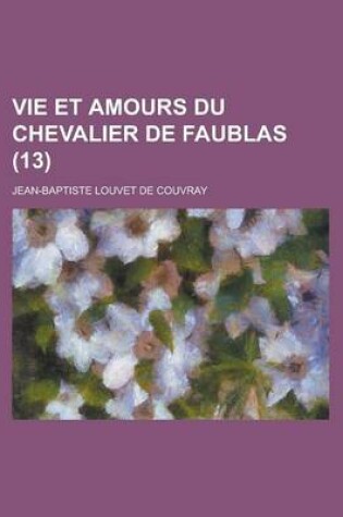 Cover of Vie Et Amours Du Chevalier de Faublas (13 )
