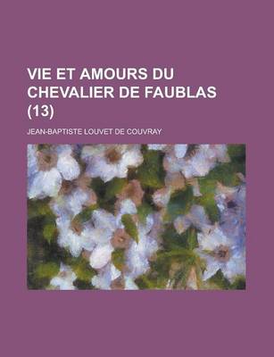 Book cover for Vie Et Amours Du Chevalier de Faublas (13 )