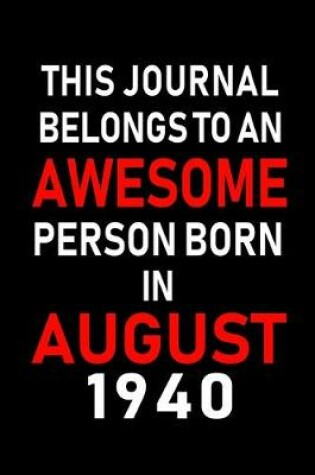 Cover of This Journal belongs to an Awesome Person Born in August 1940