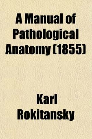 Cover of A Manual of Pathological Anatomy (Volume 3-4)