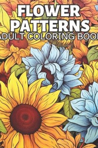 Cover of Flower Patterns Adult Coloring Book