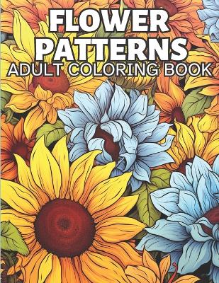 Book cover for Flower Patterns Adult Coloring Book