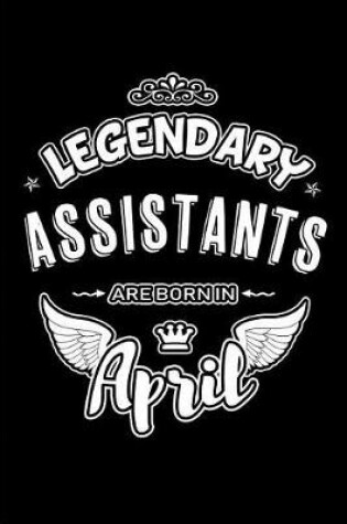 Cover of Legendary Assistants Are Born in April