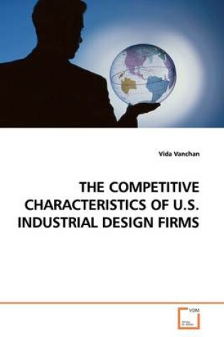 Cover of The Competitive Characteristics of U.S. Industrial Design Firms