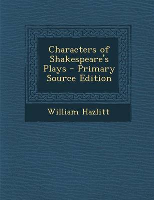 Book cover for Characters of Shakespeare's Plays - Primary Source Edition