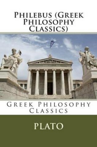 Cover of Philebus (Greek Philosophy Classics)