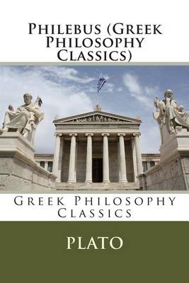 Book cover for Philebus (Greek Philosophy Classics)