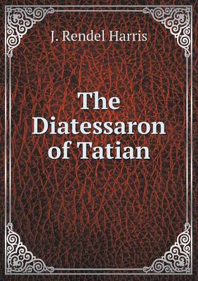 Book cover for The Diatessaron of Tatian