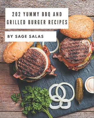 Book cover for 202 Yummy BBQ and Grilled Burger Recipes