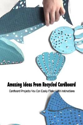 Book cover for Amazing Ideas From Recycled Cardboard