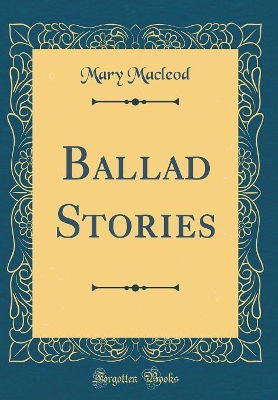 Book cover for Ballad Stories (Classic Reprint)