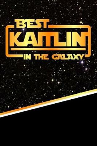 Cover of Best Kaitlin in the Galaxy