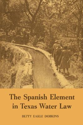 Cover of The Spanish Element in Texas Water Law