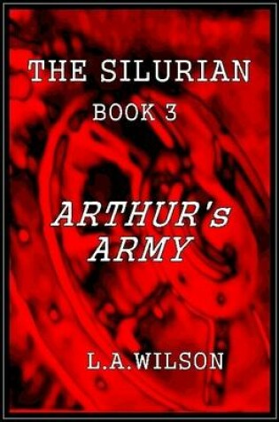 Cover of The Silurian Book 3: Arthur's Army