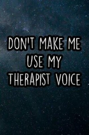 Cover of Don't Make Me Use My Therapist Voice