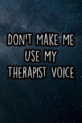 Book cover for Don't Make Me Use My Therapist Voice