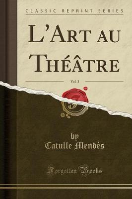 Book cover for L'Art Au Théâtre, Vol. 3 (Classic Reprint)