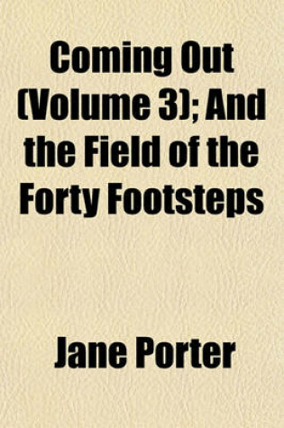 Cover of Coming Out (Volume 3); And the Field of the Forty Footsteps