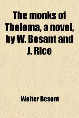 Book cover for The Monks of Thelema, a Novel, by W. Besant and J. Rice