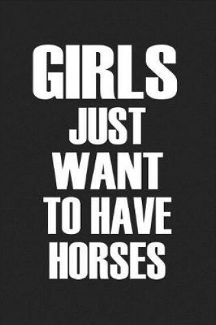 Cover of Girls Just Want to Have Horses