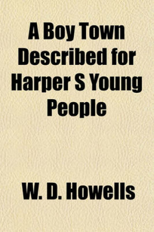 Cover of A Boy Town Described for Harper S Young People