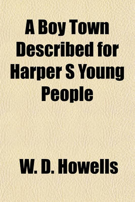 Book cover for A Boy Town Described for Harper S Young People