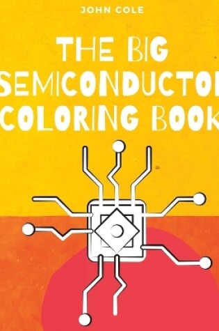 Cover of The Big Semiconductor Coloring Book