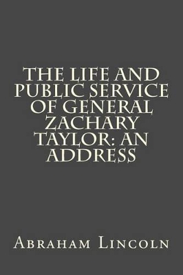 Book cover for The Life and Public Service of General Zachary Taylor