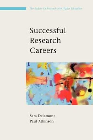 Cover of Successful Research Careers: A Practical Guide: An Introduction to the Key Disciplines in Education Studies