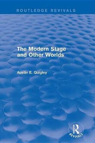 Cover of The Modern Stage and Other Worlds (Routledge Revivals)