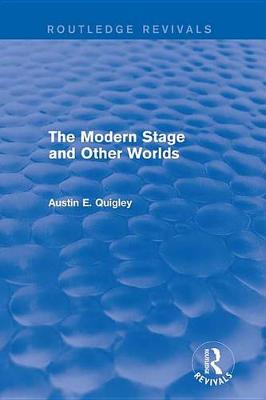 Book cover for The Modern Stage and Other Worlds (Routledge Revivals)