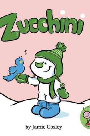 Cover of Zucchini the Snowman