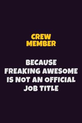 Book cover for Crew Member, Because Freaking Awesome Is Not An Official Job Title