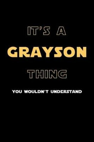 Cover of It's A Grayson Thing, You Wouldn't Understand