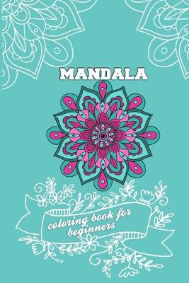 Book cover for Mandala Coloring Book For Beginners