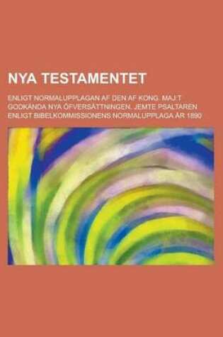 Cover of Nya Testamentet; Enligt Normalupplagan AF Den AF Kong. Maj