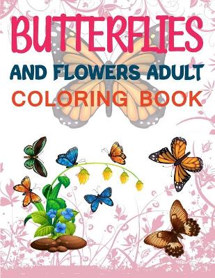 Book cover for Butterflies and Flowers Adult Coloring Book