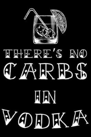 Cover of There's No Carbs In Vodka