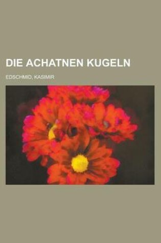 Cover of Die Achatnen Kugeln