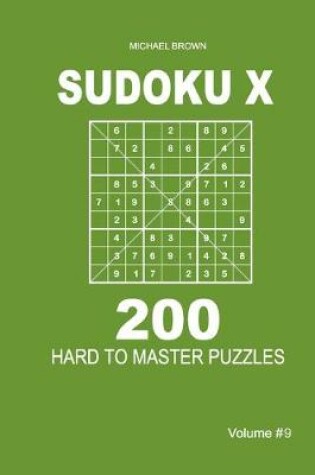 Cover of Sudoku X - 200 Hard to Master Puzzles 9x9 (Volume 9)