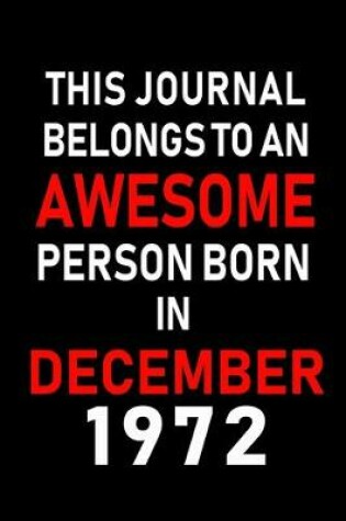 Cover of This Journal belongs to an Awesome Person Born in December 1972