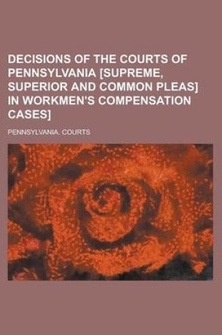 Cover of Decisions of the Courts of Pennsylvania [Supreme, Superior and Common Pleas] in Workmen's Compensation Cases]