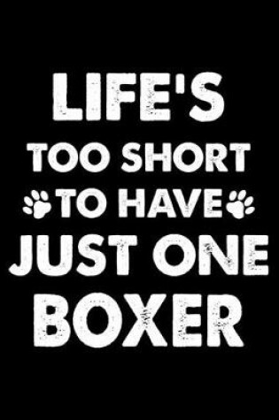 Cover of Life's Too Short To Have Just One Boxer