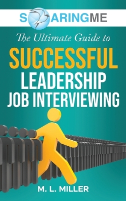 Book cover for SoaringME The Ultimate Guide to Successful Leadership Job Interviewing