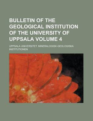 Book cover for Bulletin of the Geological Institution of the University of Uppsala Volume 4