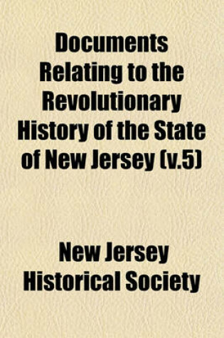 Cover of Documents Relating to the Revolutionary History of the State of New Jersey (V.5)