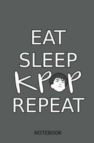 Cover of Eat Sleep Kpop Repeat Notebook