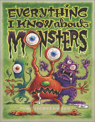 Book cover for "Everything I Know About Monsters: A Collection of Made up Facts, Educated Guesses and Silly Pictures "