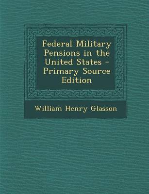 Book cover for Federal Military Pensions in the United States - Primary Source Edition