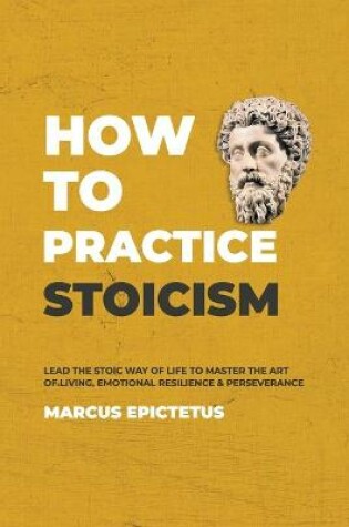 Cover of How to Practice Stoicism